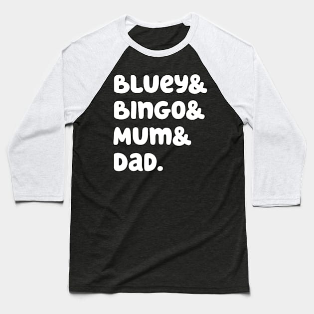 Bluey & Bingo & Mum & Dad. (White) Baseball T-Shirt by foozler